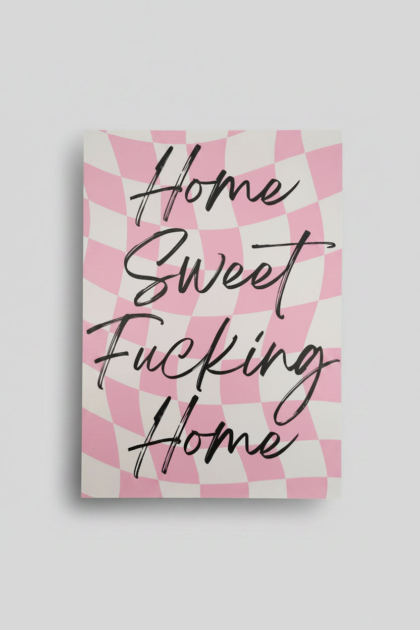 Home sweet fucking home A4 print