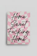 Home sweet fucking home A4 print